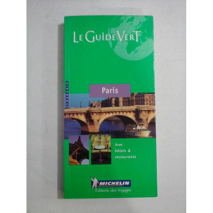    LE  GUIDE  VERT -   PARIS  Avec hotels & restaurants  -  MICHELIN  Editions des Voyages 